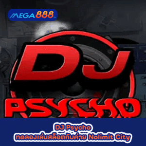 DJ Psycho ทดลองเล่นสล็อตกับค่าย Nolimit City
