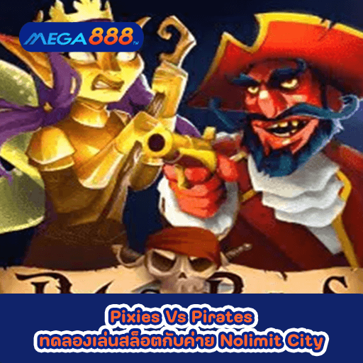 Pixies Vs Pirates ทดลองเล่นสล็อตกับค่าย Nolimit City