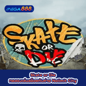 Skate or Die ทดลองเล่นสล็อตกับค่าย Nolimit City