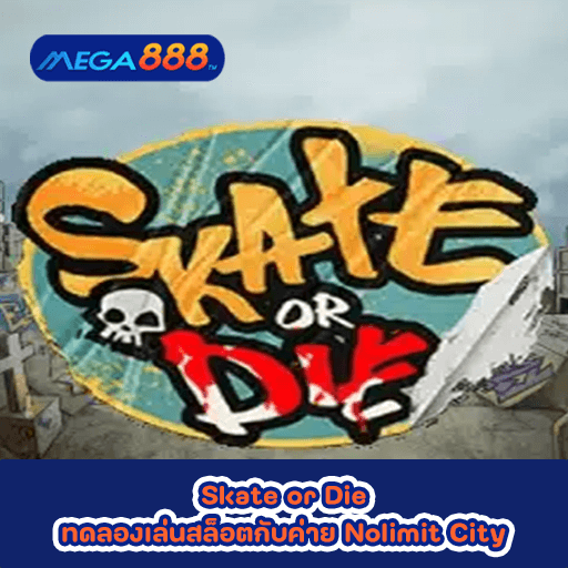 Skate or Die ทดลองเล่นสล็อตกับค่าย Nolimit City