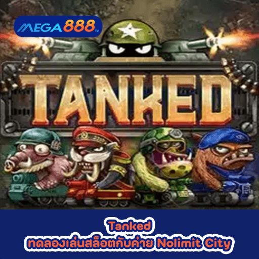 Tanked ทดลองเล่นสล็อตกับค่าย Nolimit City