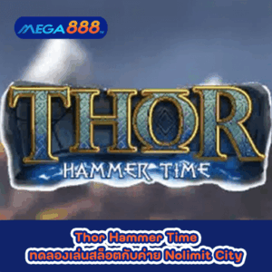 Thor Hammer Time ทดลองเล่นสล็อตกับค่าย Nolimit City