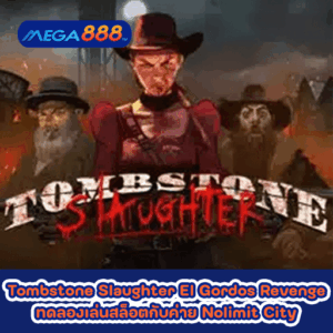 Tombstone Slaughter El Gordos Revenge ทดลองเล่นสล็อตกับค่าย Nolimit City